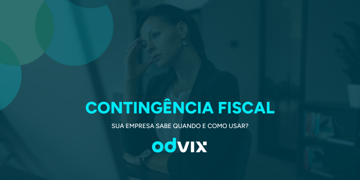 Contingência fiscal: sua empresa sabe quando e como usar?
